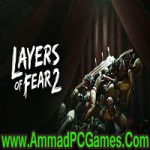 Layers of Fear 2 V1.0 Free Download
